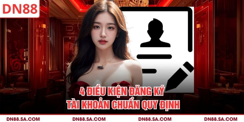 4 điều kiện đăng ký tài khoản chuẩn quy định