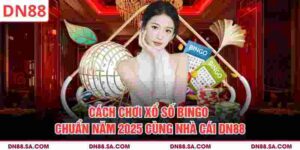 Cách Chơi Xổ Số Bingo Chuẩn Năm 2025 Cùng Nhà Cái DN88
