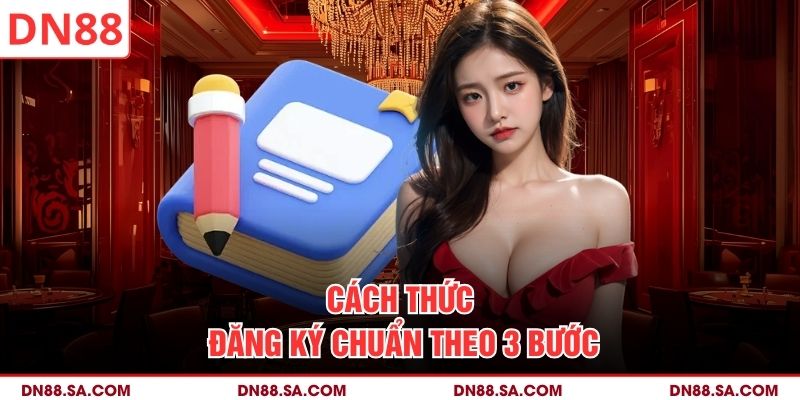 Cách thức đăng ký chuẩn theo 3 bước