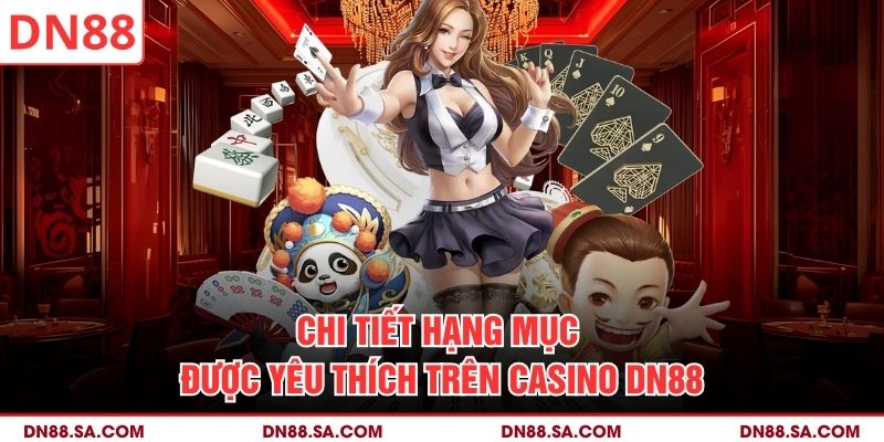 Chi tiết hạng mục được yêu thích trên Casino DN88