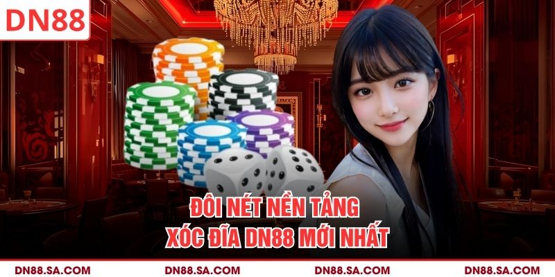 Đôi nét nền tảng xóc đĩa DN88 mới nhất