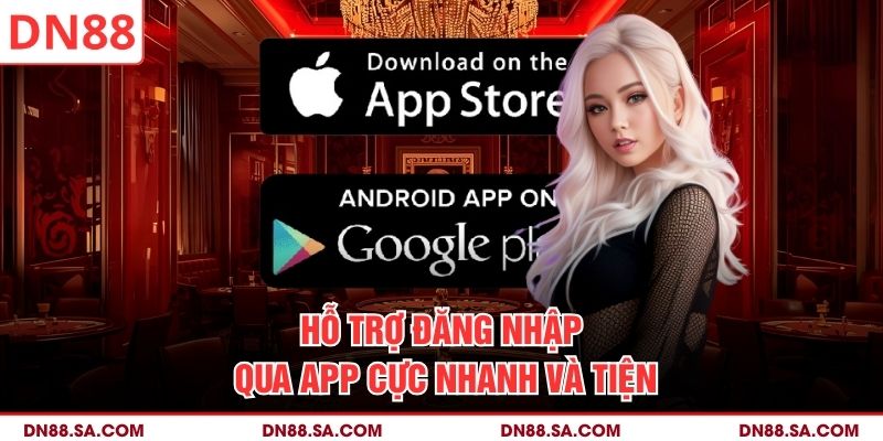 Hỗ trợ đăng nhập qua app cực nhanh và tiện