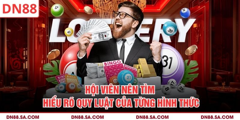 Hội viên nên tìm hiểu rõ quy luật của từng hình thức