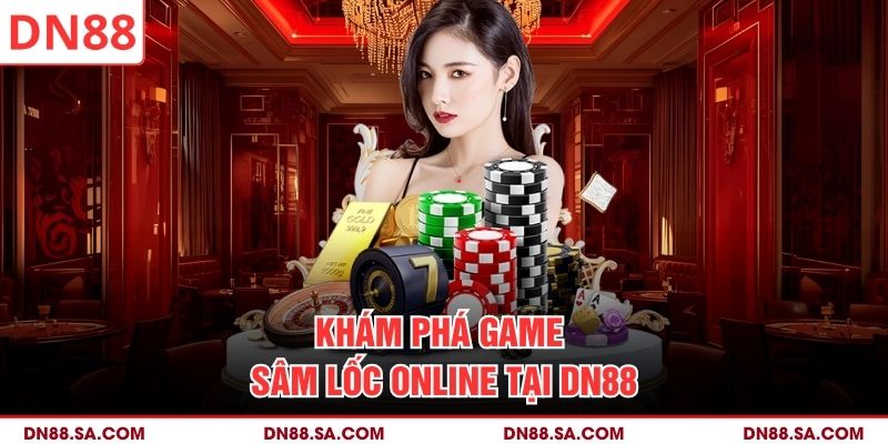 Khám phá game Sâm Lốc online tại DN88