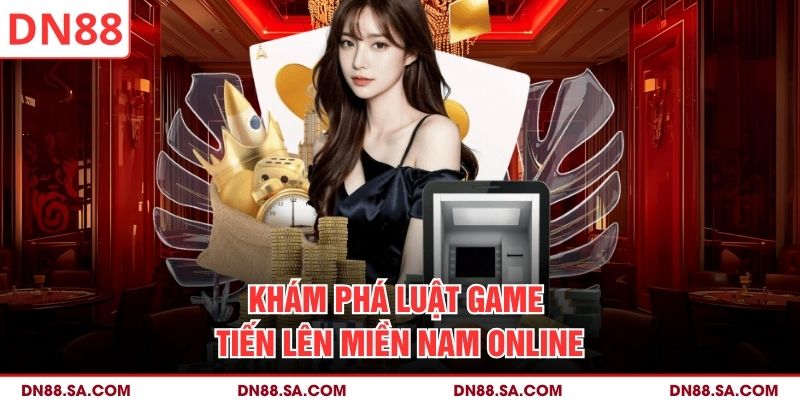 Khám phá luật game tiến lên miền Nam online