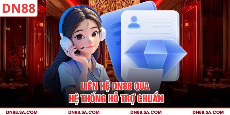 Liên hệ DN88 qua hệ thống hỗ trợ chuẩn