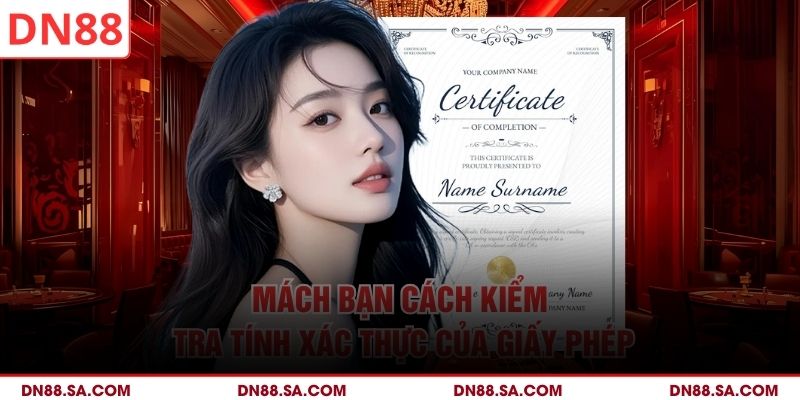 Mách bạn cách kiểm tra tính xác thực của giấy phép