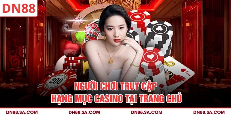 Người chơi truy cập hạng mục casino tại trang chủ