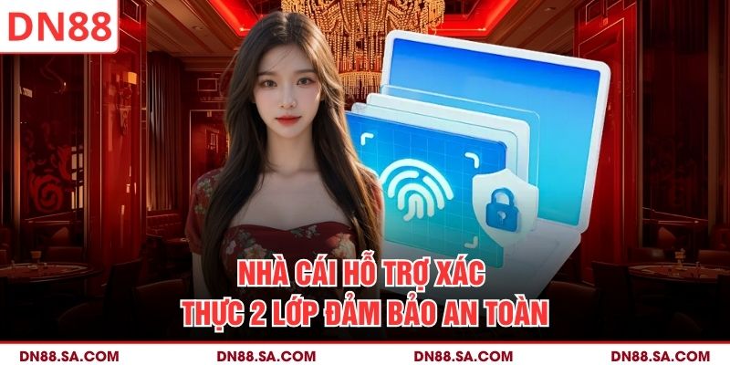 Nhà cái hỗ trợ xác thực 2 lớp đảm bảo an toàn