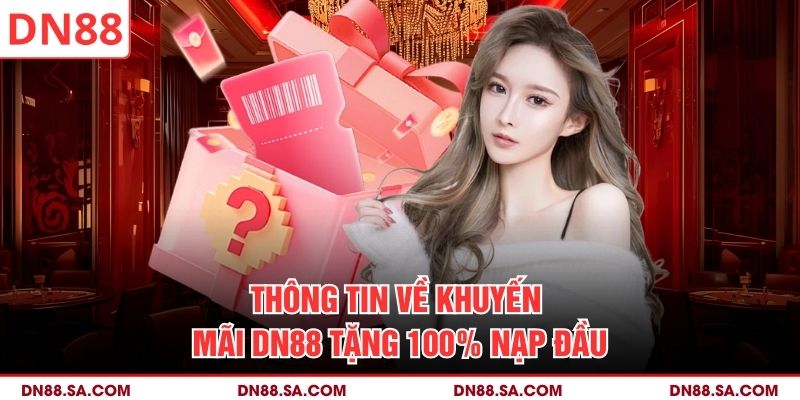 Thông tin về khuyến mãi DN88 tặng 100% nạp đầu