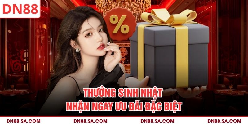 Thưởng sinh nhật nhận ngay ưu đãi đặc biệt