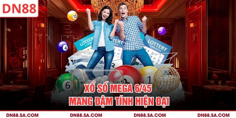Xổ số Mega 6/45 mang đậm tính hiện đại
